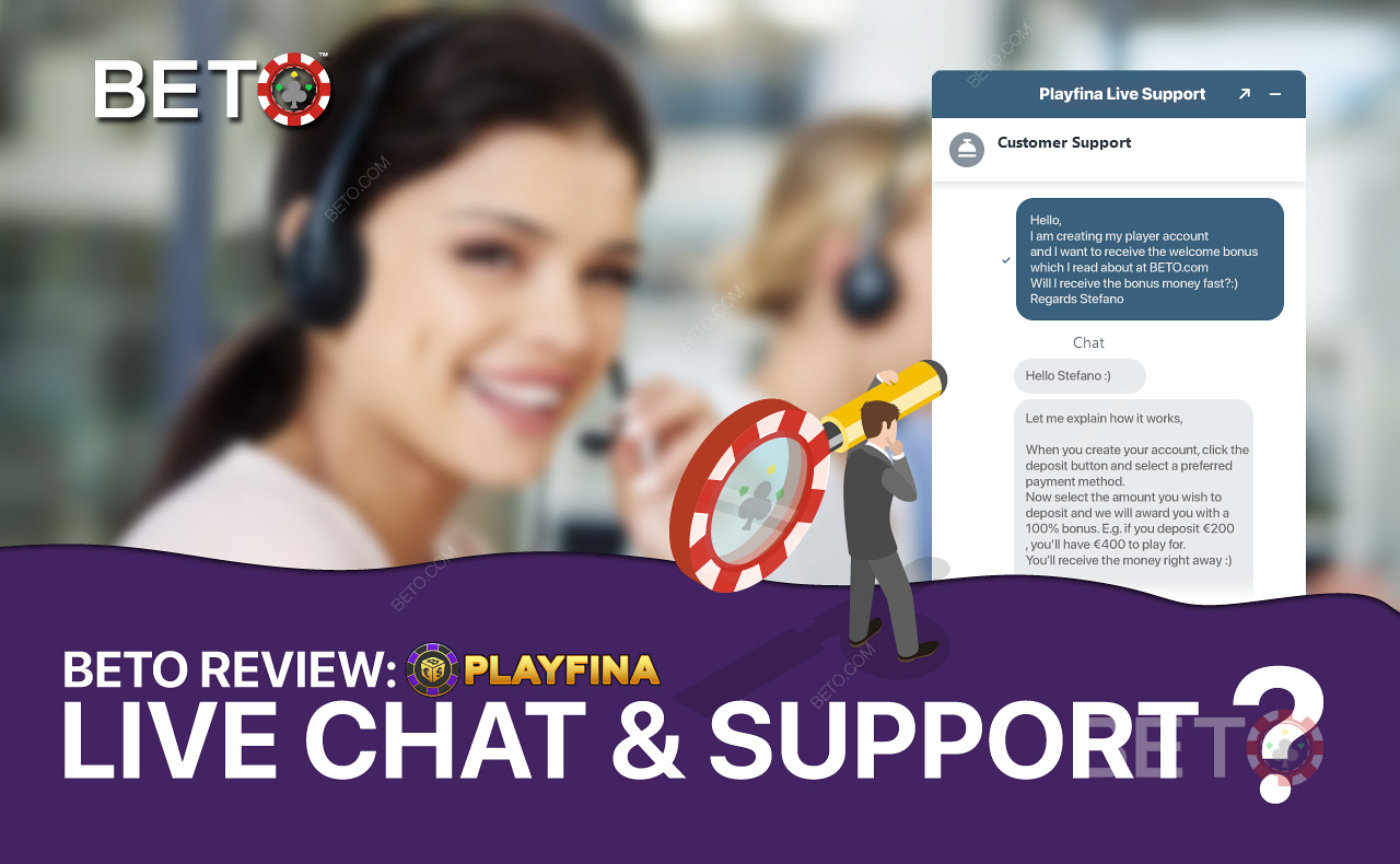 Playfina 客户支持团队友好热情，全天候为您提供帮助。